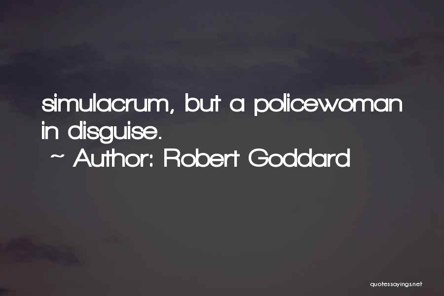 Simulacrum Quotes By Robert Goddard