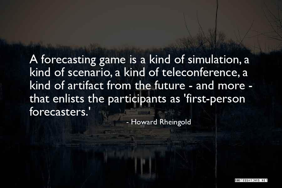 Simulation Game Quotes By Howard Rheingold