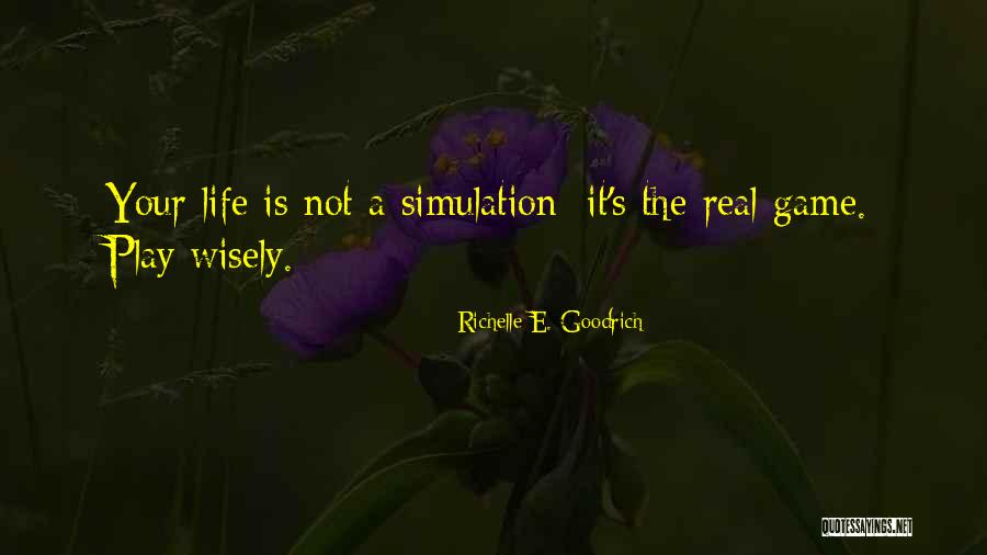 Simulation Game Quotes By Richelle E. Goodrich