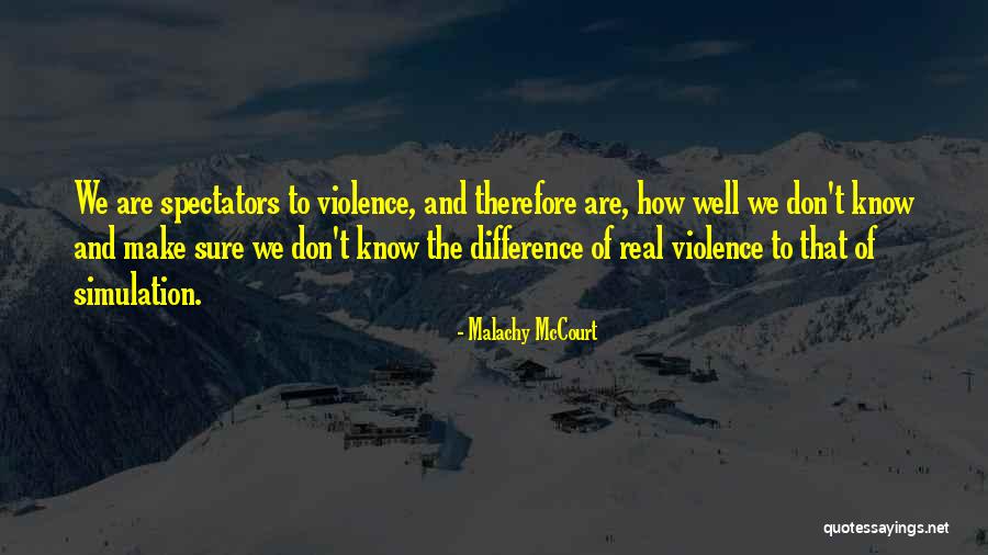 Simulation Quotes By Malachy McCourt Simulation Quotes By Malachy McCourt