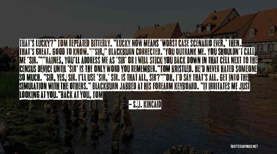 Simulation Quotes By S.J. Kincaid Simulation Quotes By S.J. Kincaid