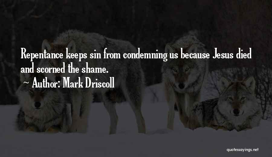 Sin And Repentance Quotes By Mark Driscoll