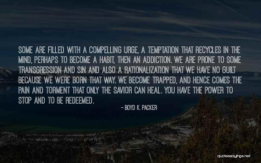 Sin And Temptation Quotes By Boyd K. Packer Sin And Temptation Quotes By Boyd K. Packer
