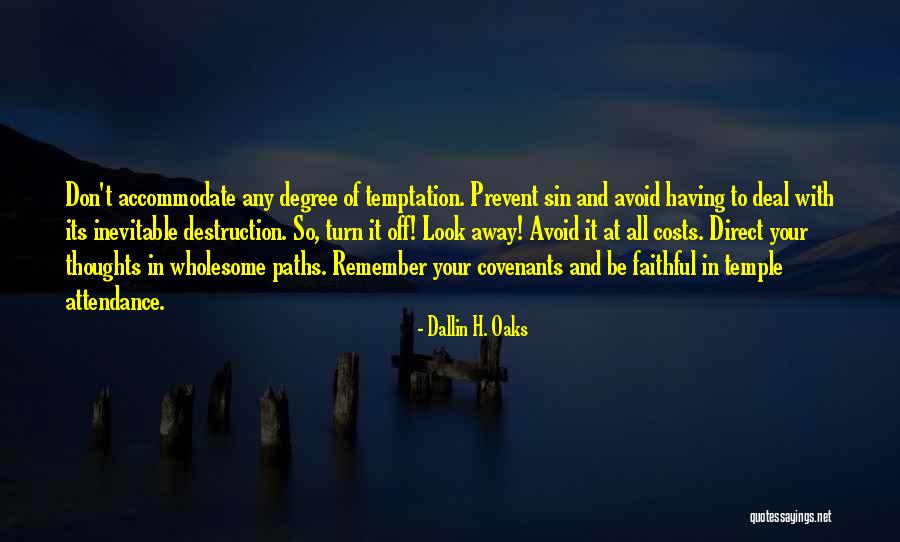 Sin And Temptation Quotes By Dallin H. Oaks Sin And Temptation Quotes By Dallin H. Oaks