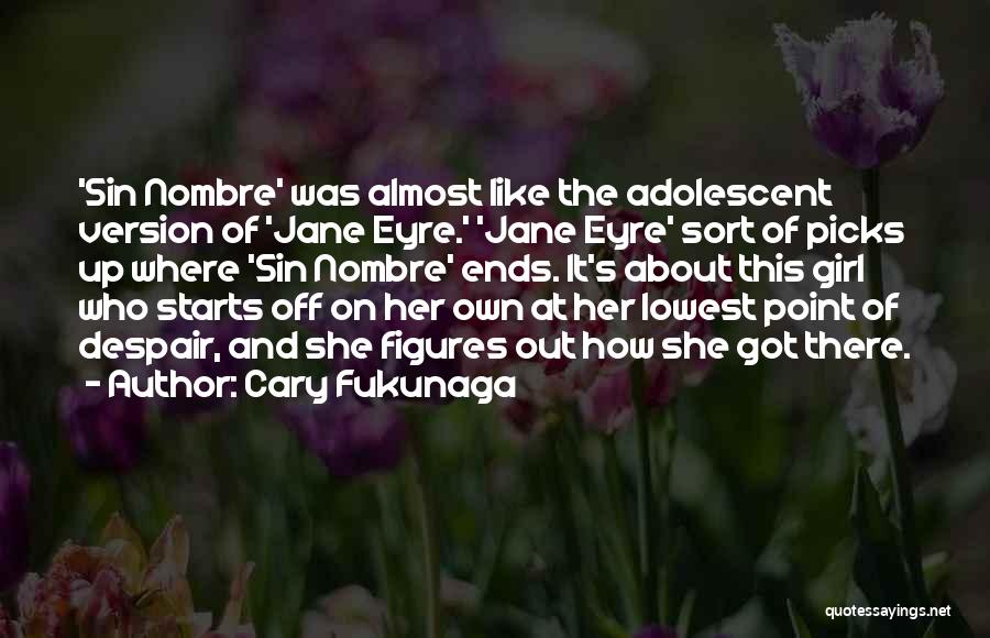 Sin Nombre Quotes By Cary Fukunaga