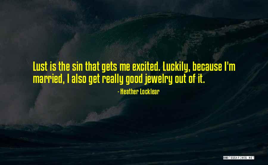 Sin Of Lust Quotes By Heather Locklear Sin Of Lust Quotes By Heather Locklear