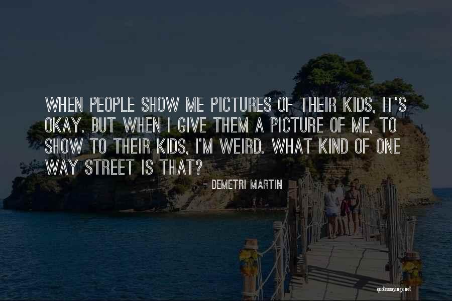 Sinayang Mo Lang Quotes By Demetri Martin Sinayang Mo Lang Quotes By Demetri Martin