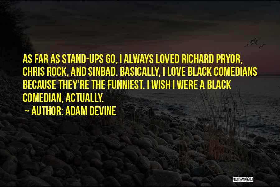 Sinbad Comedian Quotes By Adam DeVine
