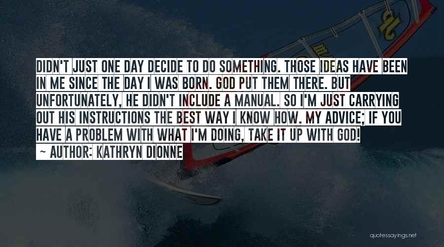 Since Day One Quotes By Kathryn Dionne Since Day One Quotes By Kathryn Dionne