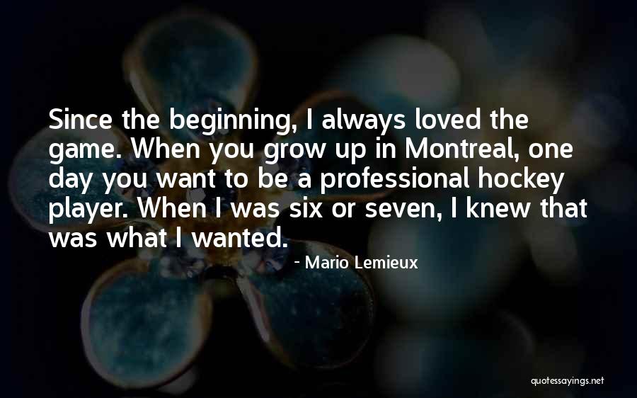 Since Day One Quotes By Mario Lemieux