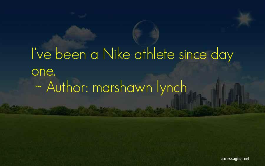 Since Day One Quotes By Marshawn Lynch