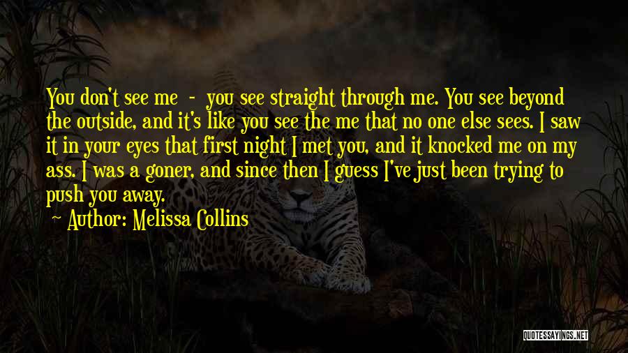 Since I First Met You Quotes By Melissa Collins