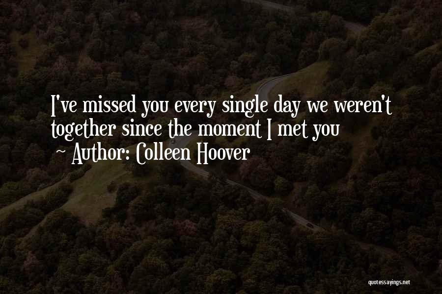 Since I Met You Quotes By Colleen Hoover