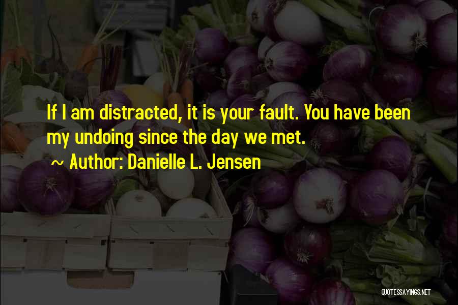 Since I Met You Quotes By Danielle L. Jensen