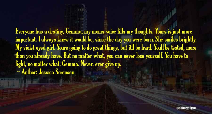 Since The Day You Were Born Quotes By Jessica Sorensen