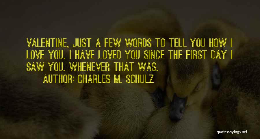 Since The First Day I Saw You Quotes By Charles M. Schulz