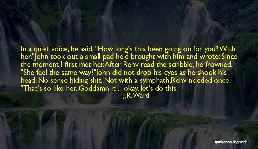 Since The Moment I Met You Quotes By J.R. Ward Since The Moment I Met You Quotes By J.R. Ward