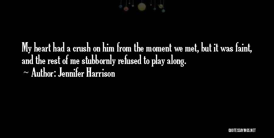 Since The Moment I Met You Quotes By Jennifer Harrison