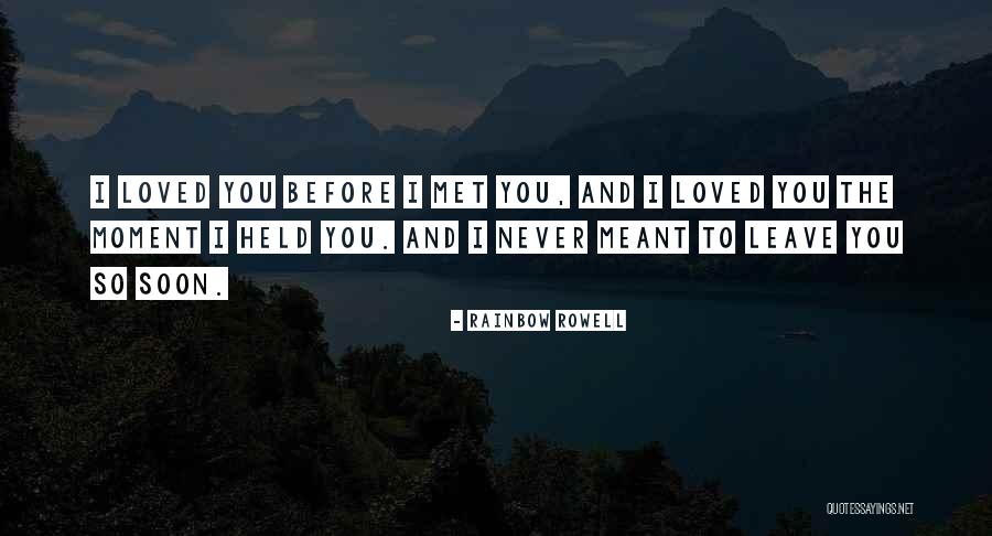 Since The Moment I Met You Quotes By Rainbow Rowell Since The Moment I Met You Quotes By Rainbow Rowell