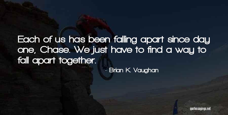 Since We've Been Together Quotes By Brian K. Vaughan Since We've Been Together Quotes By Brian K. Vaughan