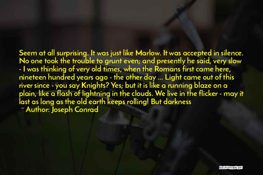 Since You Came Quotes By Joseph Conrad