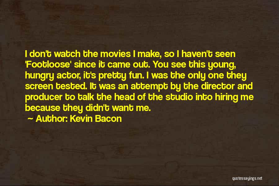 Since You Came Quotes By Kevin Bacon