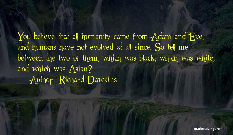 Since You Came Quotes By Richard Dawkins