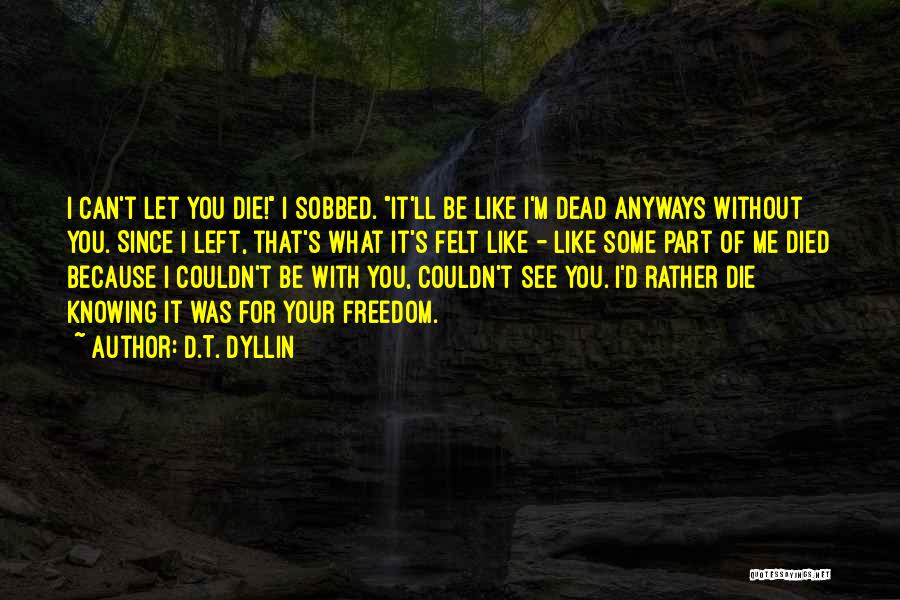 Since You Left Me Quotes By D.T. Dyllin