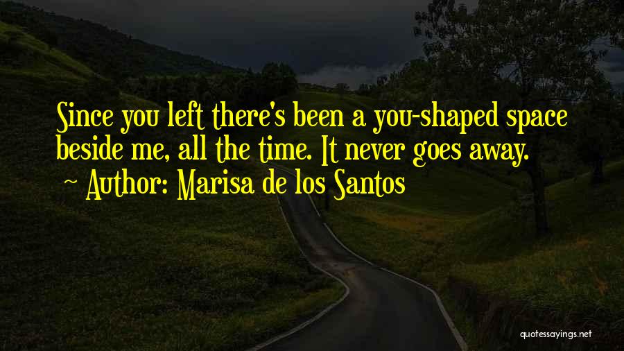 Since You Left Me Quotes By Marisa De Los Santos