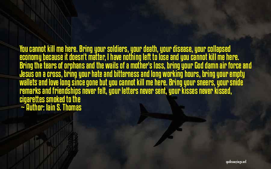 Since You're Gone Quotes By Iain S. Thomas