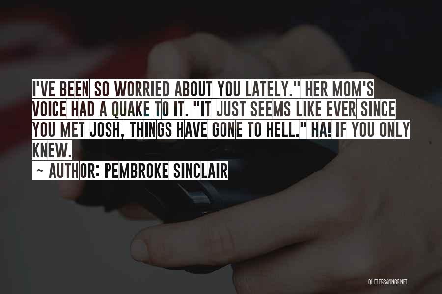 Since You're Gone Quotes By Pembroke Sinclair