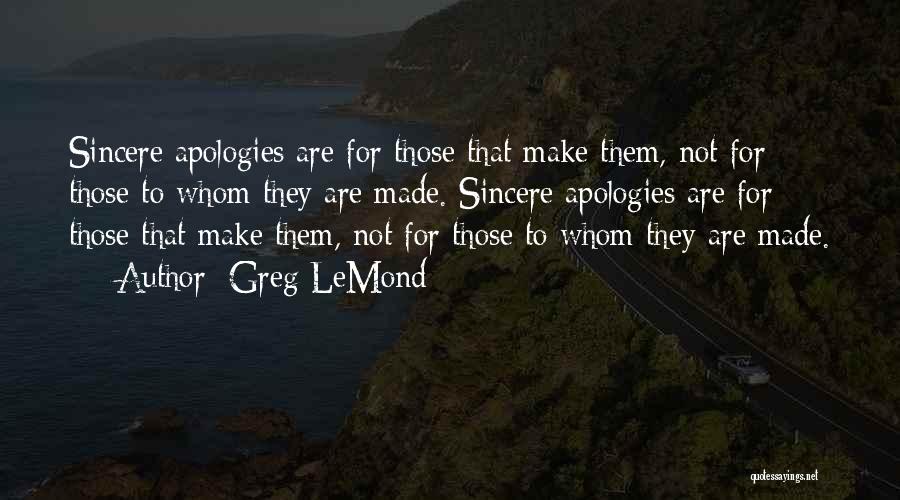 Sincere Apology Quotes By Greg LeMond