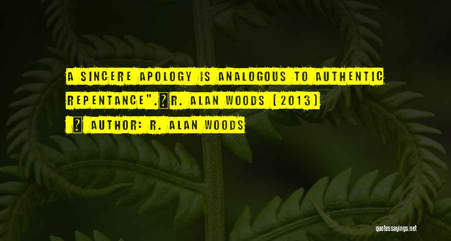 Sincere Apology Quotes By R. Alan Woods