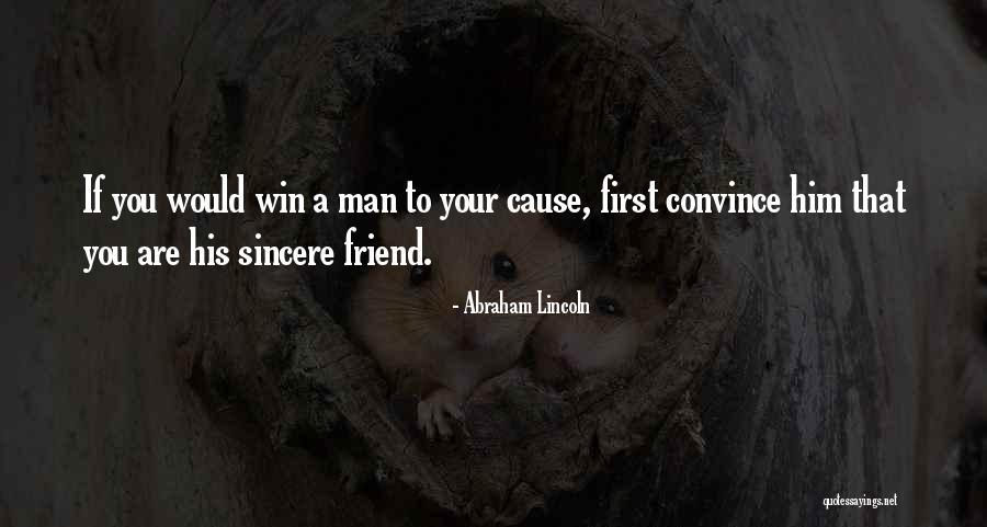 Sincere Friend Quotes By Abraham Lincoln Sincere Friend Quotes By Abraham Lincoln