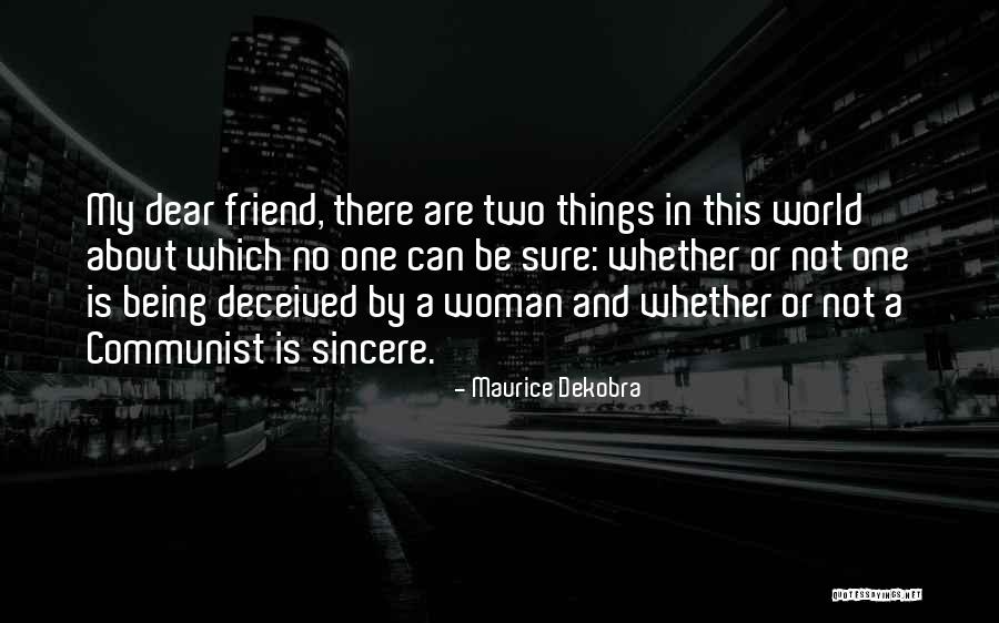 Sincere Friend Quotes By Maurice Dekobra Sincere Friend Quotes By Maurice Dekobra