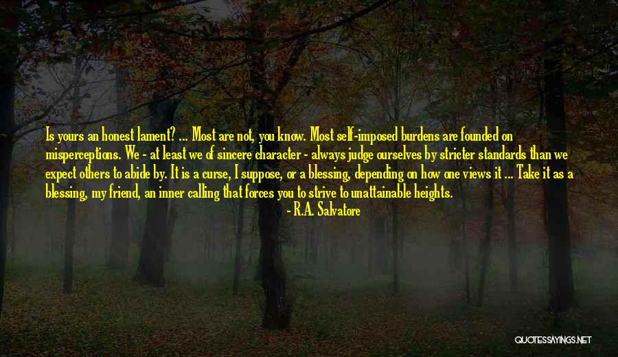 Sincere Friend Quotes By R.A. Salvatore Sincere Friend Quotes By R.A. Salvatore