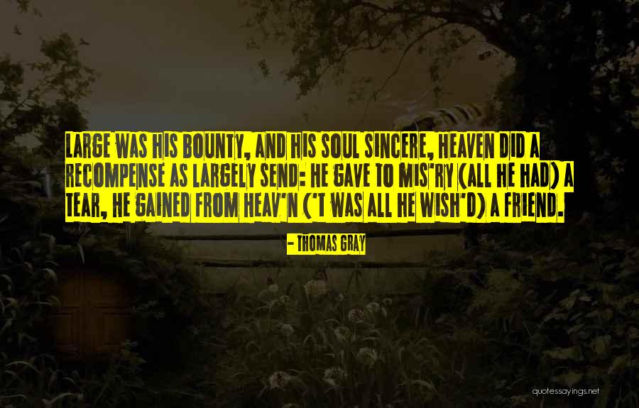 Sincere Friend Quotes By Thomas Gray Sincere Friend Quotes By Thomas Gray