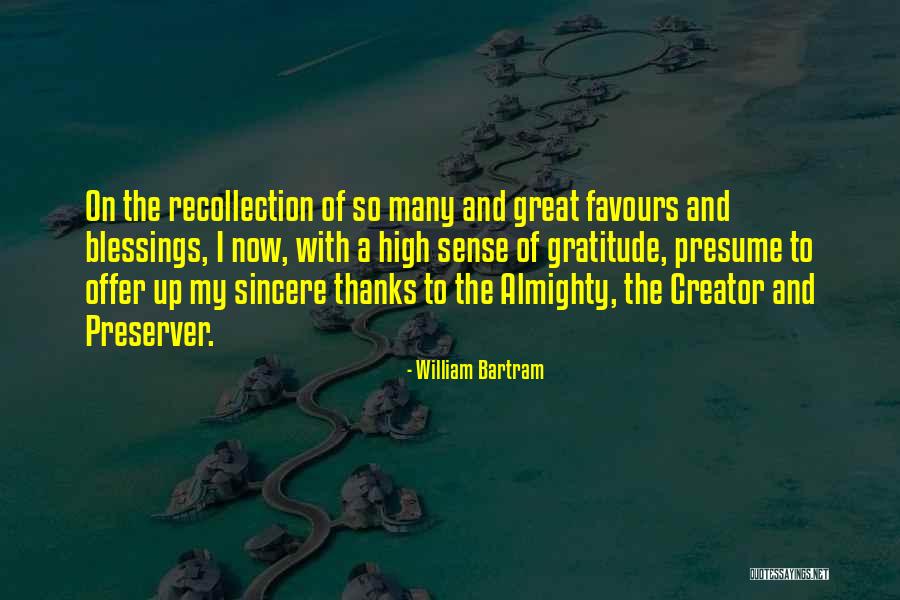 Sincere Gratitude Quotes By William Bartram Sincere Gratitude Quotes By William Bartram