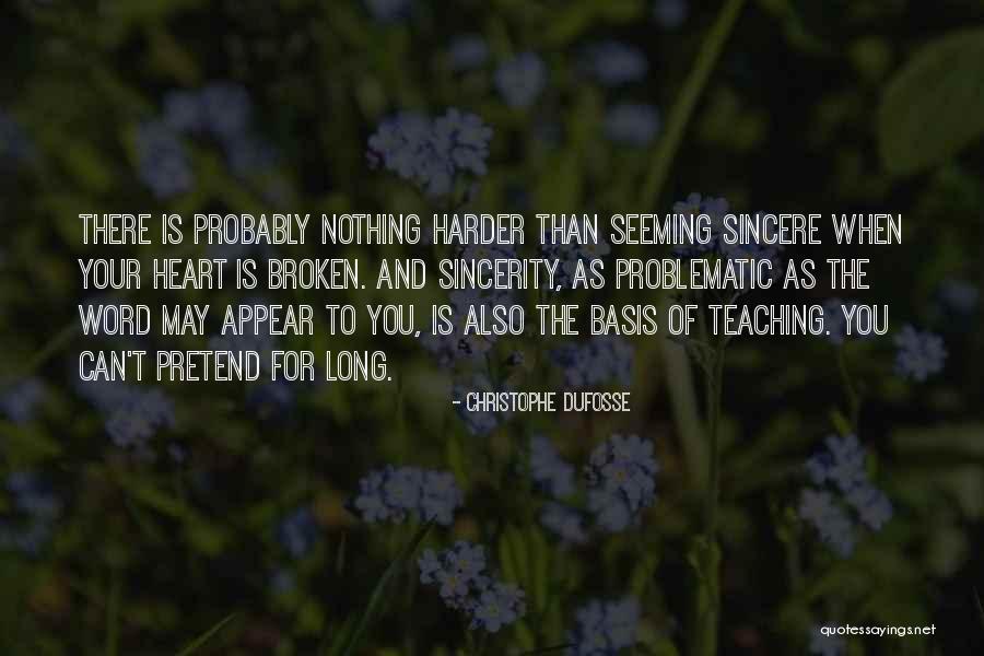 Sincere Heart Quotes By Christophe Dufosse Sincere Heart Quotes By Christophe Dufosse