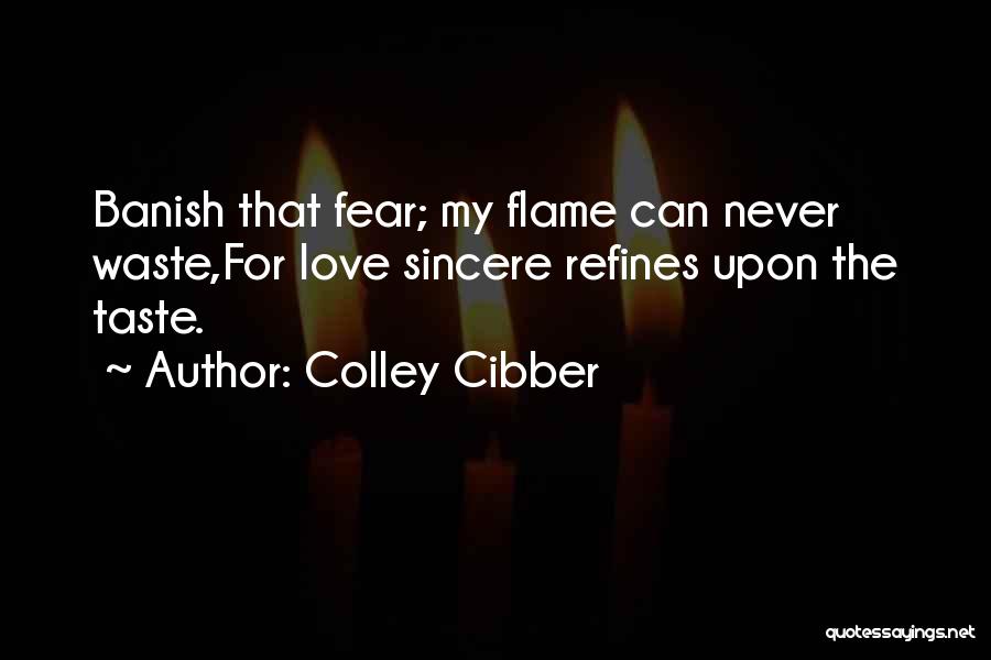 Sincere Love Quotes By Colley Cibber