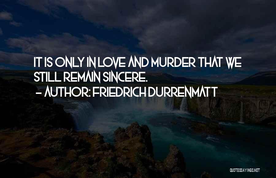 Sincere Love Quotes By Friedrich Durrenmatt