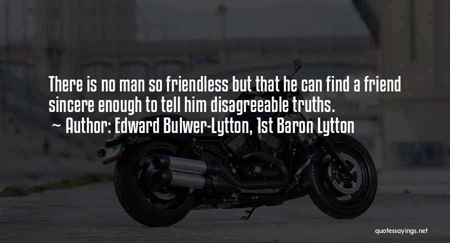 Sincere Man Quotes By Edward Bulwer-Lytton, 1st Baron Lytton