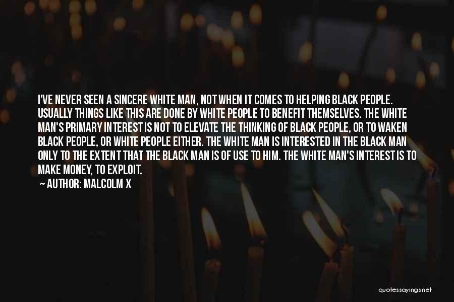 Sincere Man Quotes By Malcolm X
