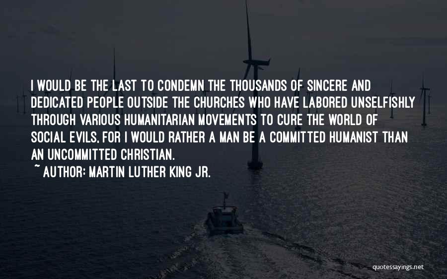 Sincere Man Quotes By Martin Luther King Jr.