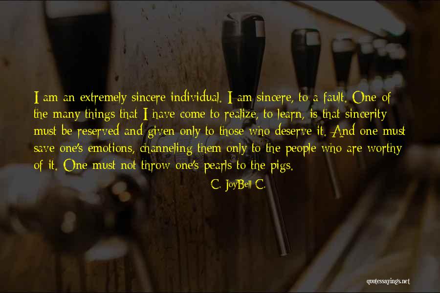 Sincere People Quotes By C. JoyBell C. Sincere People Quotes By C. JoyBell C.