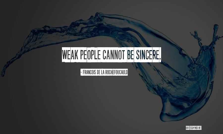 Sincere People Quotes By Francois De La Rochefoucauld Sincere People Quotes By Francois De La Rochefoucauld