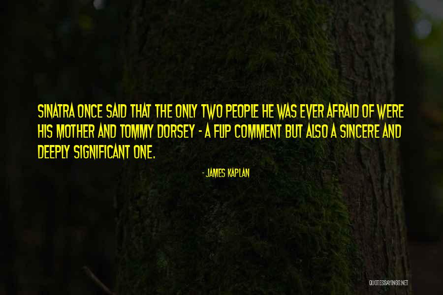 Sincere People Quotes By James Kaplan Sincere People Quotes By James Kaplan
