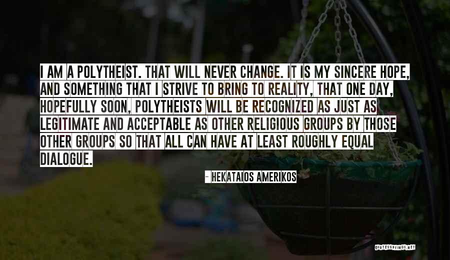Sincere Quotes By Hekataios Amerikos Sincere Quotes By Hekataios Amerikos
