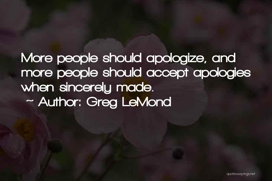 Sincerely Apologize Quotes By Greg LeMond