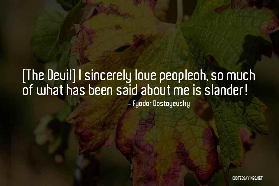 Sincerely Love People Quotes By Fyodor Dostoyevsky Sincerely Love People Quotes By Fyodor Dostoyevsky